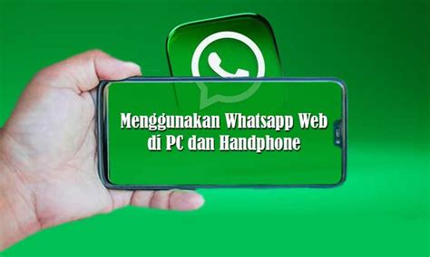 Cara Menggunakan Whatsapp Web Di Pc Dan Handphone Kanal Pengetahuan