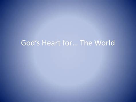 Ppt Gods Heart For The World Powerpoint Presentation Free Download