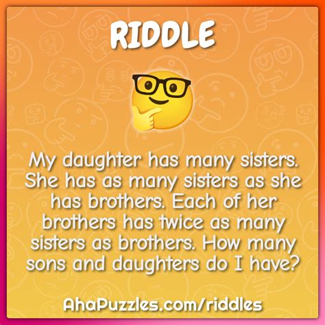my daughter has many sisters she has as many sisters as she has riddle and answer aha puzzles