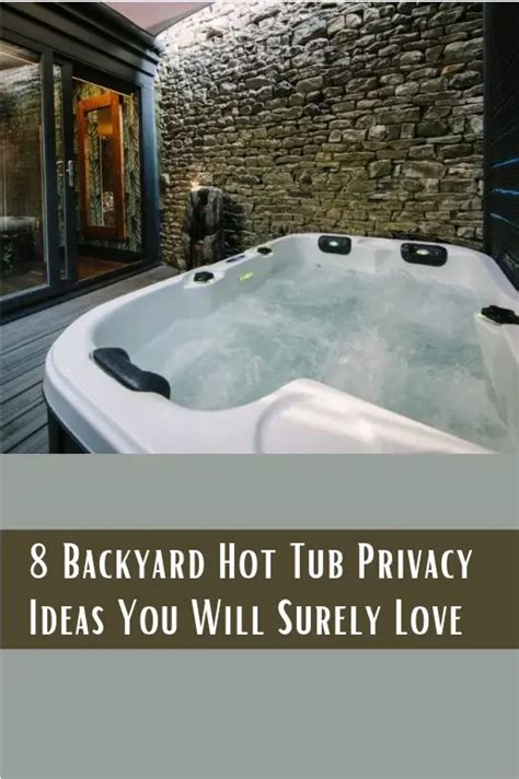 8 Backyard Hot Tub Privacy Ideas You Will Surely Love