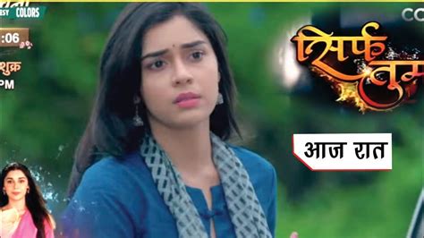 Sirf Tum Serial 12th Aug 2022 Sirf Tum Today Episode 202 And 203 Review Sirf Tum Colors