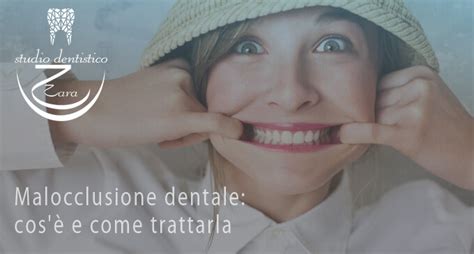 Malocclusione Dentale Cos E Come Trattarla Studio Dentistico Zara