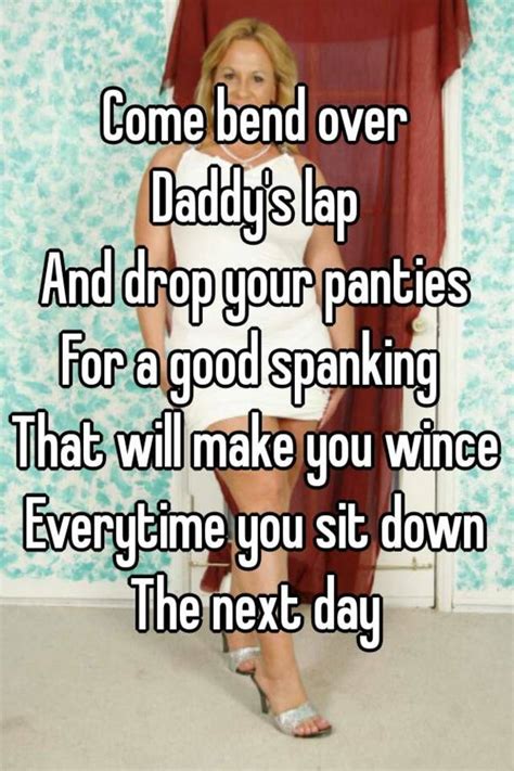 come bend over daddy s lap and drop your panties for a good spanking that will make you wince