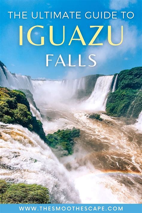 The Ultimate Guide To Visiting Iguazu Falls Brazil Iguazu Falls