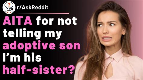 Aita For Not Telling My Adoptive Son Im His Half Sister Raskreddit