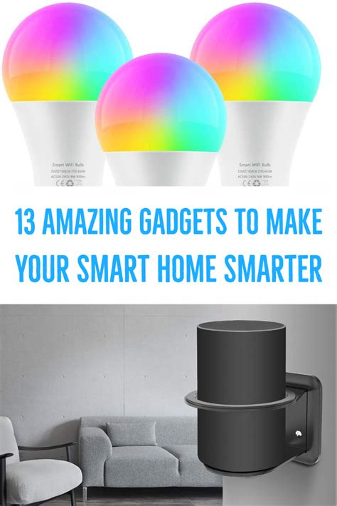13 Amazing Gadgets To Make Your Smart Home Smarter Cool Gadgets