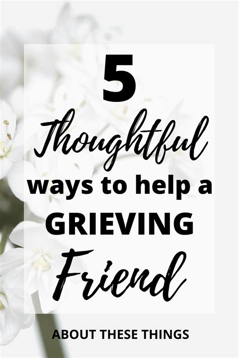 5 Thoughtful Ways To Help A Grieving Friend Grieving Friend Words Of