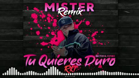 Tu Quieres Duro Rkt Mister Remix Youtube