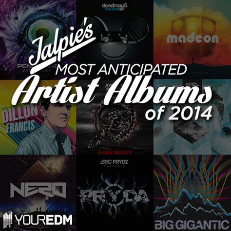 Top 10 Most Anticipated Albums Of 2014 Your Edm