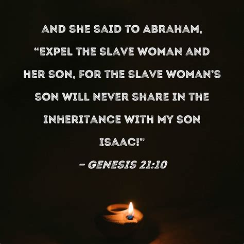 Genesis 2110 And She Said To Abraham Expel The Slave Woman And Her