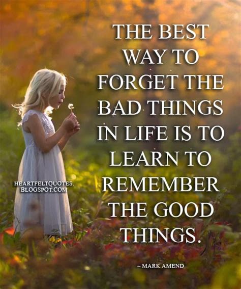 The Best Way To Forget The Bad Things In Life Is To Learn To Remember