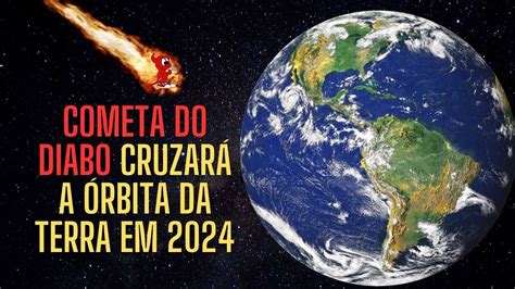 Cometa Do Diabo Cruzar A Rbita Da Terra Em Youtube