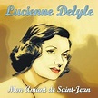 Mon Amant de Saint-Jean: Lucienne Delyle: Amazon.fr: Musique