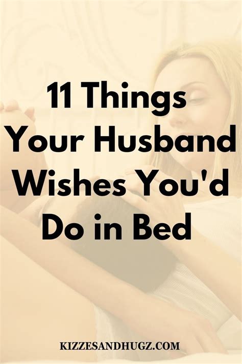 11 things your husband wishes you d do in bed quotes about love and relationships happy