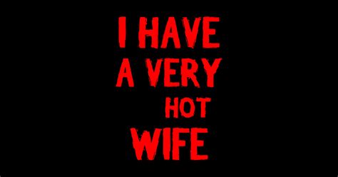 Funny Married Couple I Have A Very Psychotic Wife Hot Wife I Have A