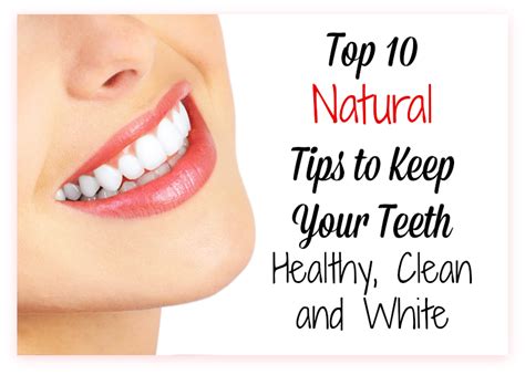 Top 10 Natural Tips To Keep Your Teeth Healthy Clean