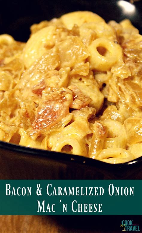 Swoon Worthy Caramelized Onion And Bacon Mac N Cheese Can Cook Will
