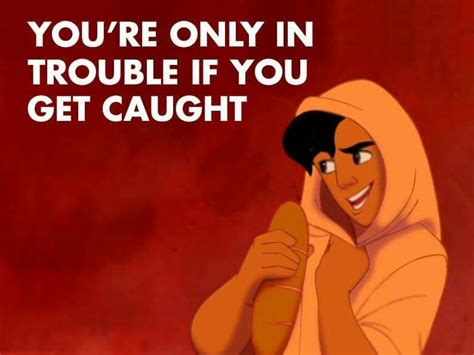 Youre Only In Trouble If You Get Caught Aladdin Walt Disney