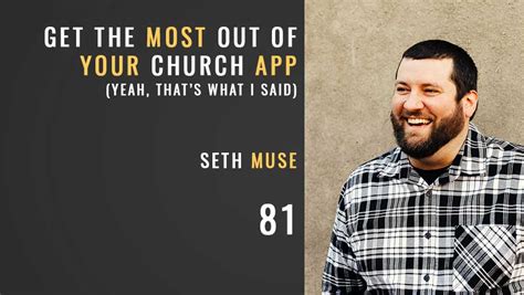 Get The Most Out Of Your Church App Seth Muse