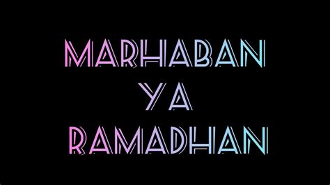 Lirik Lagu Marhaban Ya Ramadhan Youtube