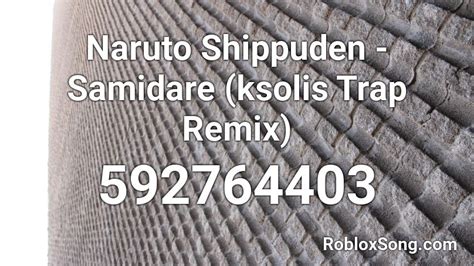 Naruto Shippuden Samidare Ksolis Trap Remix Roblox Id Roblox