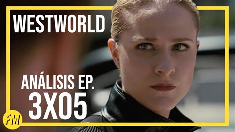 Westworld Análisis Del 3x05 El Caos Youtube