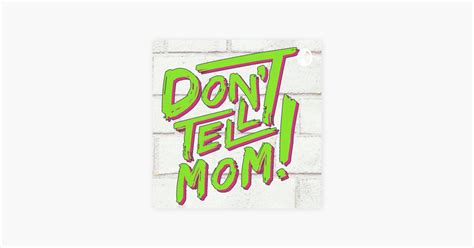 ‎dont Tell Mom On Apple Podcasts