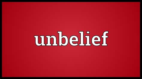 Unbelief Meaning Youtube