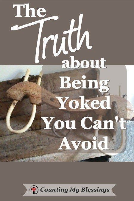 The Important Truth About Being Yoked You Need To Know Cmb Faith In God Inspirational