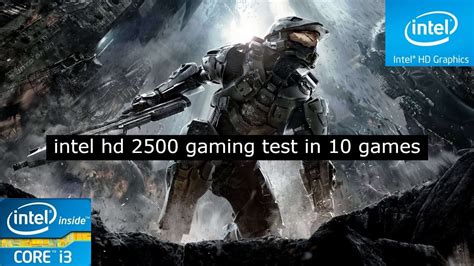 Intel Hd 2500 Gaming Test In 10 Games Youtube