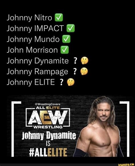 Johnny Nitro Johnny Impact Johnny Mundo John Morrison Johnny Dynamite
