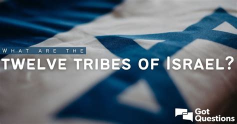 What Are The Twelve Tribes Of Israel GotQuestions Org