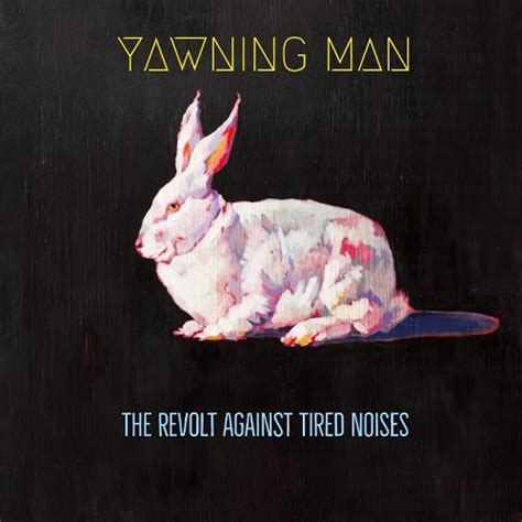 Yawning Man Stream New Album The Revolt Against Tired Noises