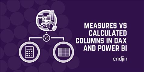 Measures Versus Calculated Columns In DAX And Power BI Endejin