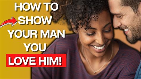 4 ways to show your man you love him youtube