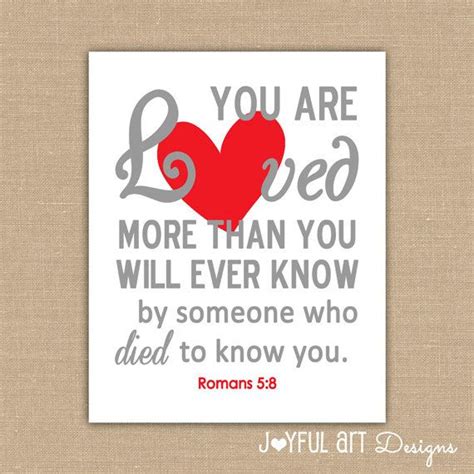 Looking for the best valentine's day quotes to polish off your love letter? You Are Loved More Thank You Know PRINTABLE. Romans 5:8 Christian Wall Art. Valentines Gift ...