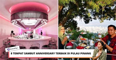 8 Tempat Sambutan Anniversary Terbaik Di Pulau Pinang 2022