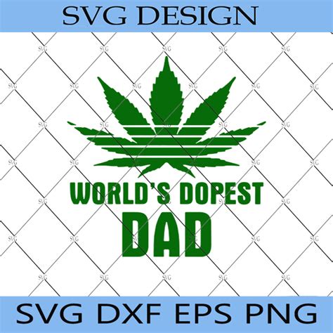 Worlds Dopest Dad Svg Cannabis Dad Svg Weed Dad Svg Cannabis Father