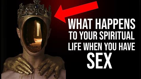 what happens to your spiritual life when you have sex very powerful youtube