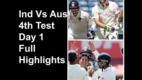 India Vs Australia 4th Test Day 1 Full Highlights Youtube