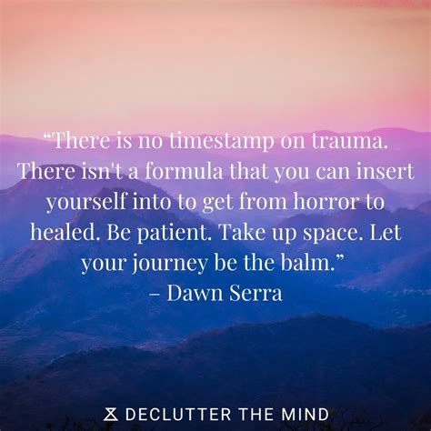 Whether it's true to your conscious mind at this moment or not, say, i love. 100+ PTSD Quotes to Help You Cope With Trauma - Declutter ...