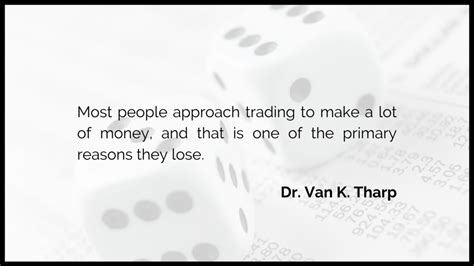 10 Powerful Dr Van K Tharp Quotes For Traders Traderlion