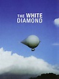 The White Diamond (2004) - Rotten Tomatoes