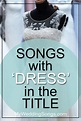 29 Best Dress Songs - Songs With Dress in the Title | MWS