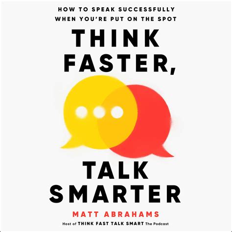 Think Faster Talk Smarter How To Speak Successfully When Youre Put