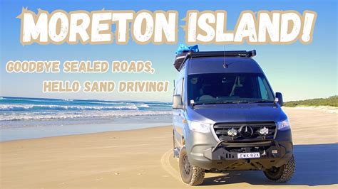 Moreton Island Madness We Get Bogged In Our 4x4 Sprinter For The First