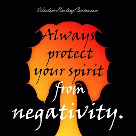 Always Protect Your Spirit From Negativity Wisdom Healing Center