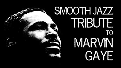 Smooth Jazz Tribute To Marvin Gaye • Smooth Jazz Instrumental Music By Dr Saxlove Youtube