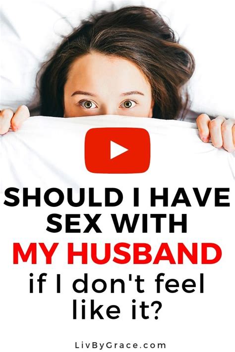 Video 🎥 Should You Have Sex With Your Husband If You Dont Feel Like