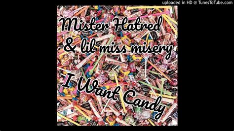I Want Candy Feat Lil Miss Misery Youtube